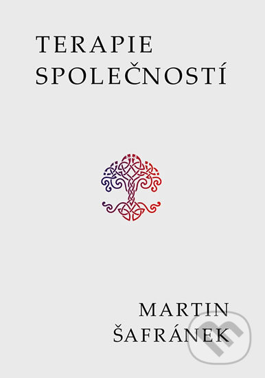 Kniha: Terapie společností (Martin Šafránek). Formal group, 2018 Kniha: Terapie společností (Martin Šafránek). Formal group, 2018