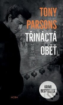 Kniha: Třináctá oběť (Tony Parsons). Moba, 2019 Kniha: Třináctá oběť (Tony Parsons). Moba, 2019