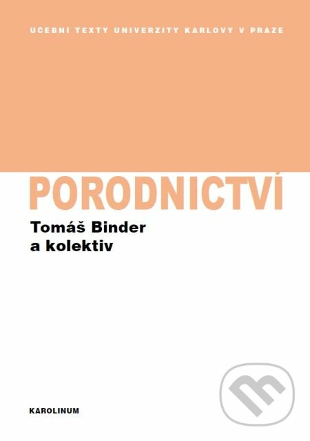 E-kniha: Porodnictví (Tomáš Binder a kolektív). Karolinum, 2015 E-kniha: Porodnictví (Tomáš Binder a kolektív). Karolinum, 2015
