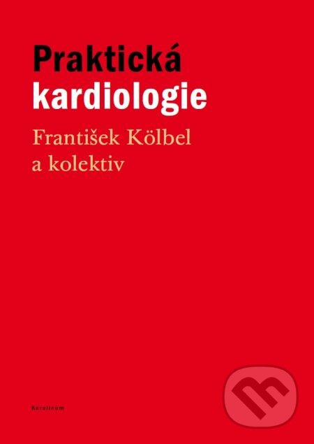 E-kniha: Praktická kardiologie (František Kölbel). Karolinum, 2014 E-kniha: Praktická kardiologie (František Kölbel). Karolinum, 2014