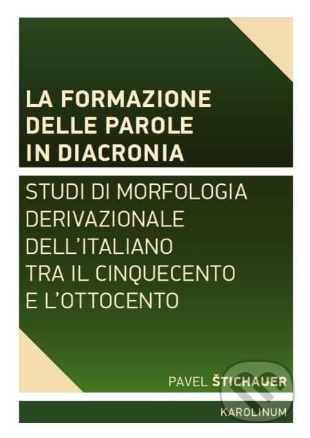E-kniha: La formazione delle parole in diacronia. (Pavel Štichauer). Karolinum, 2016 E-kniha: La formazione delle parole in diacronia. (Pavel Štichauer). Karolinum, 2016