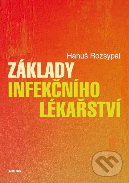 E-kniha: Základy infekčního lékařství (Hanuš Rozsypal). Karolinum, 2015 E-kniha: Základy infekčního lékařství (Hanuš Rozsypal). Karolinum, 2015