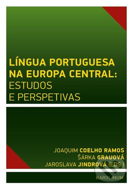 E-kniha: Língua Portuguesa na Europa Central: estudos e perspetivas (Šárka Grauová). Karolinum, 2016 E-kniha: Língua Portuguesa na Europa Central: estudos e perspetivas (Šárka Grauová). Karolinum, 2016