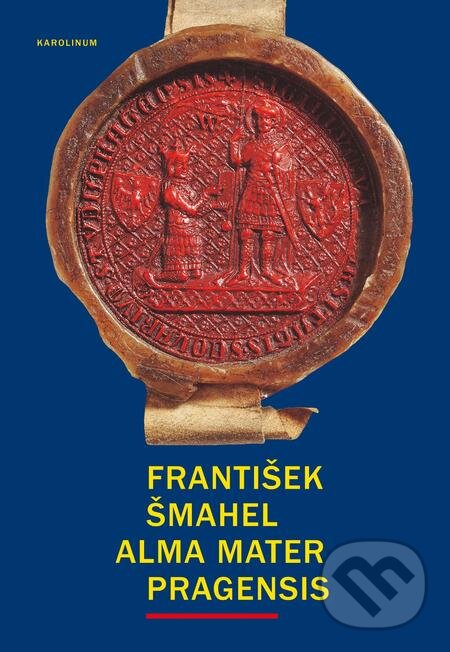 E-kniha: Alma mater Pragensis (František Šmahel). Karolinum, 2016 E-kniha: Alma mater Pragensis (František Šmahel). Karolinum, 2016