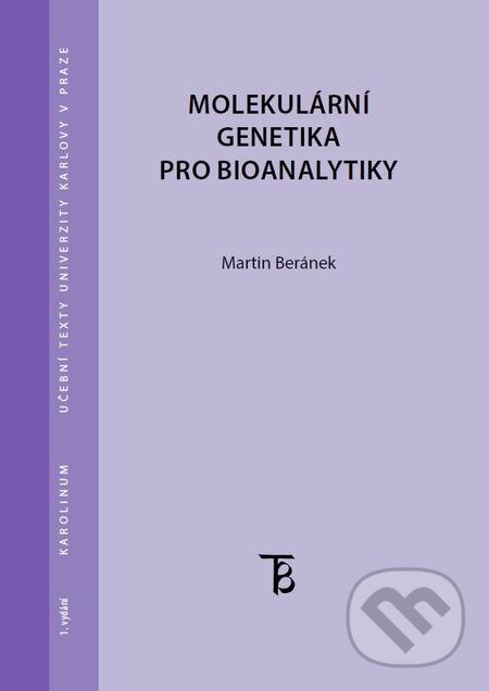 E-kniha: Molekulární genetika pro bioanalytiky (Martin Beránek). Karolinum, 2016 E-kniha: Molekulární genetika pro bioanalytiky (Martin Beránek). Karolinum, 2016