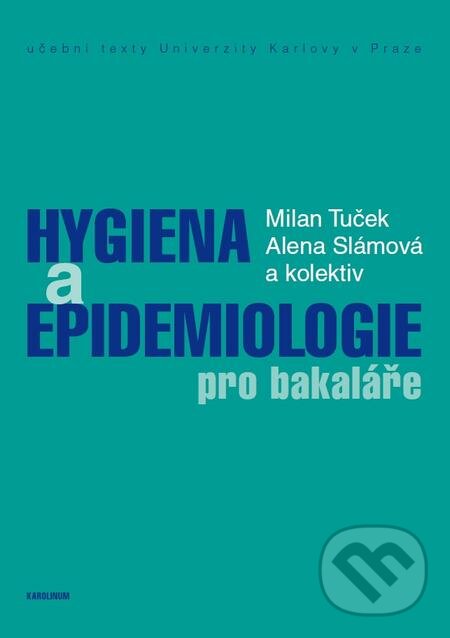 E-kniha: Hygiena a epidemiologie pro bakaláře (Milan Tuček). Karolinum, 2016 E-kniha: Hygiena a epidemiologie pro bakaláře (Milan Tuček). Karolinum, 2016