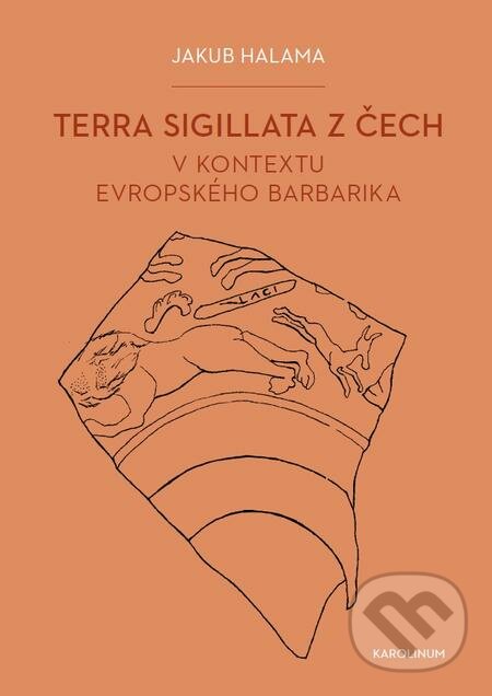 E-kniha: Terra sigillata z Čech v kontextu evropského barbarika (Jakub Halama). Karolinum, 2019 E-kniha: Terra sigillata z Čech v kontextu evropského barbarika (Jakub Halama). Karolinum, 2019