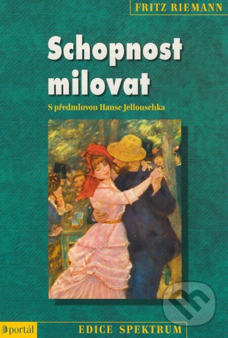 Kniha: Schopnost milovat (Fritz Riemann). Portál, 2009 Kniha: Schopnost milovat (Fritz Riemann). Portál, 2009