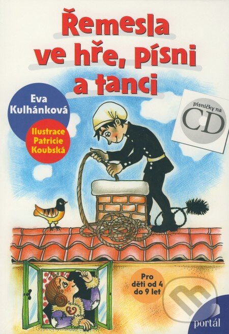 Kniha: Řemesla ve hře, písni a tanci (Eva Kulhánková). Portál, 2009 Kniha: Řemesla ve hře, písni a tanci (Eva Kulhánková). Portál, 2009