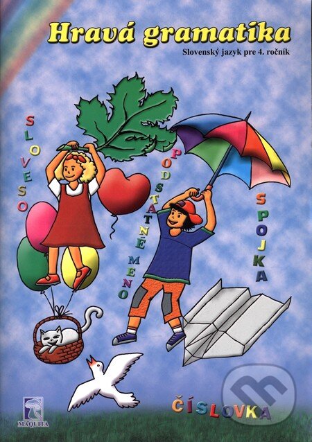 Kniha: Hravá gramatika - Slovenský jazyk pre 4. ročník (Miriam Pružincová). Maquita, 2007 Kniha: Hravá gramatika - Slovenský jazyk pre 4. ročník (Miriam Pružincová). Maquita, 2007