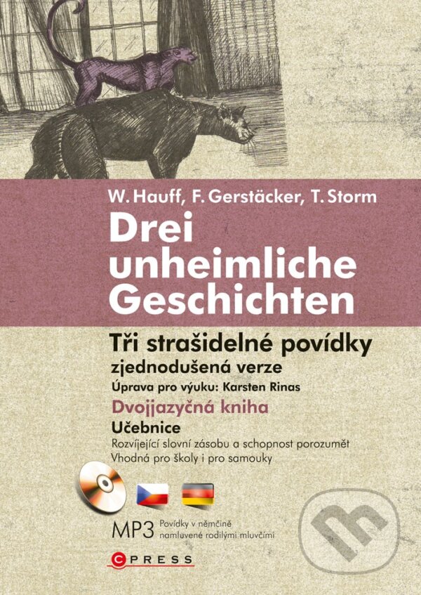 Kniha: Tři strašidelné povídky / Drei unheimliche Geschichten (Friedrich Gerstäcker, Karsten Rinas, Theodor Storm a Wilhelm Hauff). CPRESS, 2009 Kniha: Tři strašidelné povídky / Drei unheimliche Geschichten (Friedrich Gerstäcker, Karsten Rinas, Theodor Storm a Wilhelm Hauff). CPRESS, 2009