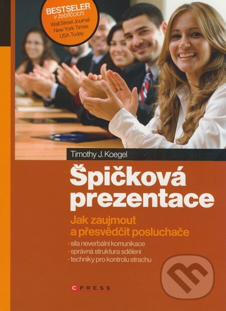 Kniha: Špičková prezentace (Timothy J. Koegel). Computer Press, 2009 Kniha: Špičková prezentace (Timothy J. Koegel). Computer Press, 2009