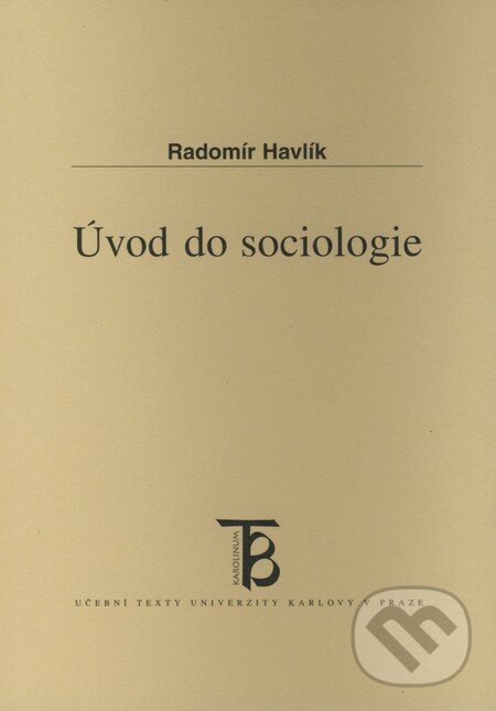 Kniha: Úvod do sociologie (Radomír Havlík). Karolinum, 2008 Kniha: Úvod do sociologie (Radomír Havlík). Karolinum, 2008