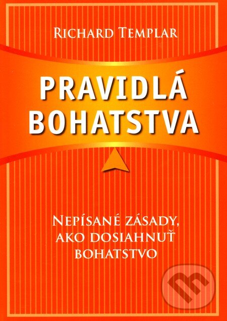 Kniha: Pravidlá bohatstva (Richard Templar). Eastone Books, 2009 Kniha: Pravidlá bohatstva (Richard Templar). Eastone Books, 2009