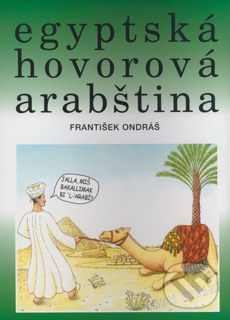 Kniha: Egyptská hovorová arabština + CD (František Ondráš). Set Out, 2007 Kniha: Egyptská hovorová arabština + CD (František Ondráš). Set Out, 2007