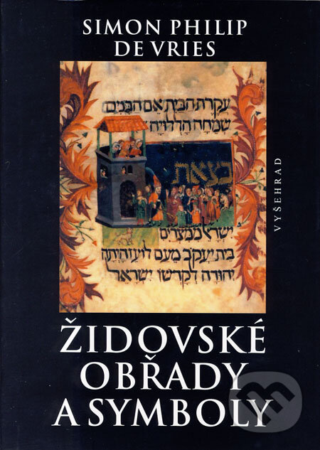 Kniha: Židovské obřady a symboly (Simon Philip De Vries). Vyšehrad, 2009 Kniha: Židovské obřady a symboly (Simon Philip De Vries). Vyšehrad, 2009