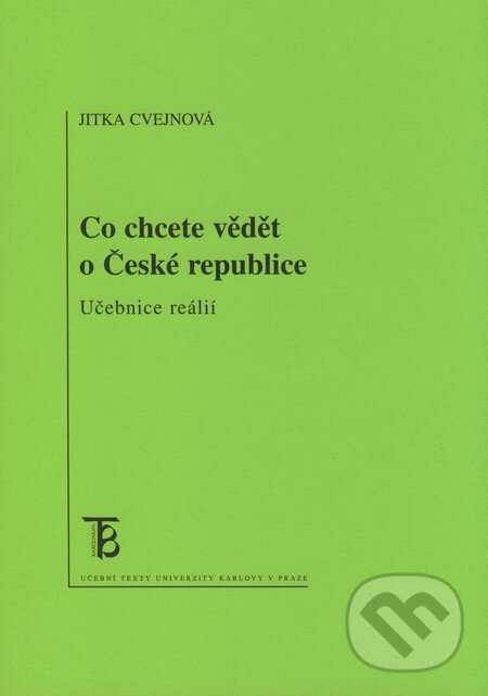 Kniha: Co chcete vědět o České republice (Jitka Cvejnová). Karolinum, 2008 Kniha: Co chcete vědět o České republice (Jitka Cvejnová). Karolinum, 2008