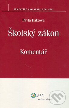 Kniha: Školský zákon (Pavla Katzová). ASPI, 2009 Kniha: Školský zákon (Pavla Katzová). ASPI, 2009