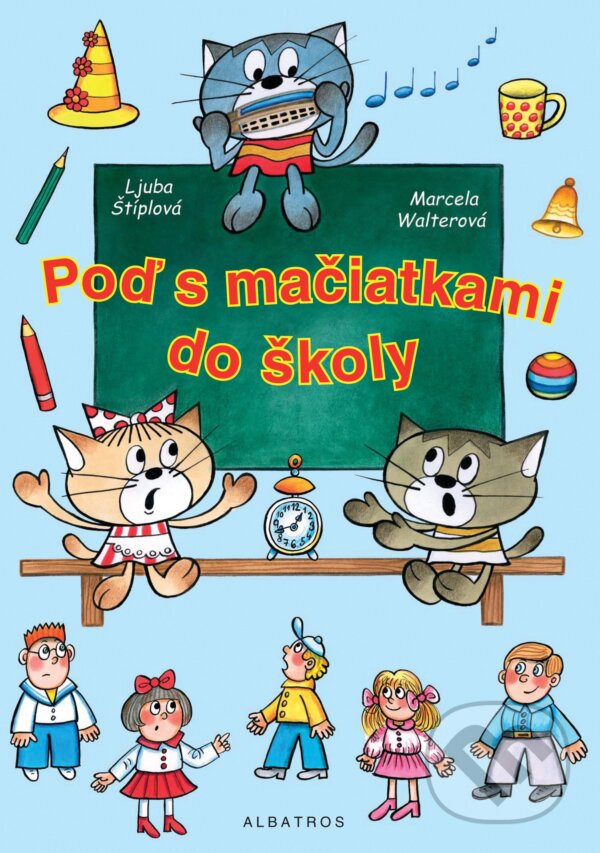 Kniha: Poď s mačiatkami do školy (Ljuba Štíplová). Albatros SK, 2009 Kniha: Poď s mačiatkami do školy (Ljuba Štíplová). Albatros SK, 2009