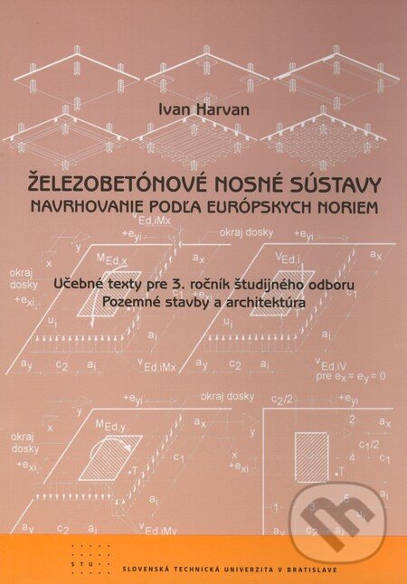 Kniha: Železobetónové nosné sústavy (Ivan Havran). STU, 2009 Kniha: Železobetónové nosné sústavy (Ivan Havran). STU, 2009