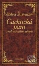 Kniha: Čachtická pani pred najvyšším súdom (Andrej Štiavnický). Ikar, 2009 Kniha: Čachtická pani pred najvyšším súdom (Andrej Štiavnický). Ikar, 2009