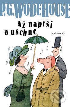 Kniha: Až naprší a uschne (P.G. Wodehouse). Vyšehrad, 2009 Kniha: Až naprší a uschne (P.G. Wodehouse). Vyšehrad, 2009
