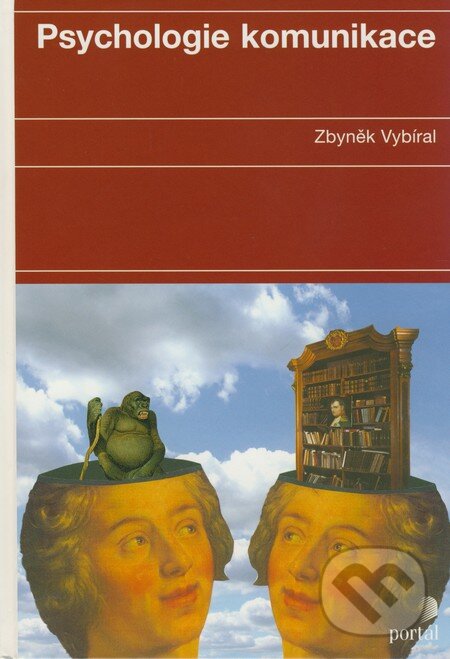 Kniha: Psychologie komunikace (Zbyněk Vybíral). Portál, 2009 Kniha: Psychologie komunikace (Zbyněk Vybíral). Portál, 2009