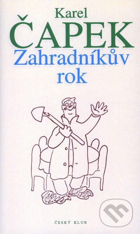 Kniha: Zahradníkův rok (Karel Čapek). Český klub, 2009 Kniha: Zahradníkův rok (Karel Čapek). Český klub, 2009