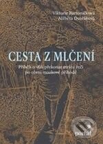 Kniha: Cesta z mlčení (Alžběta Dvořáková a Viktorie Bartoníčková). Portál, 2009 Kniha: Cesta z mlčení (Alžběta Dvořáková a Viktorie Bartoníčková). Portál, 2009