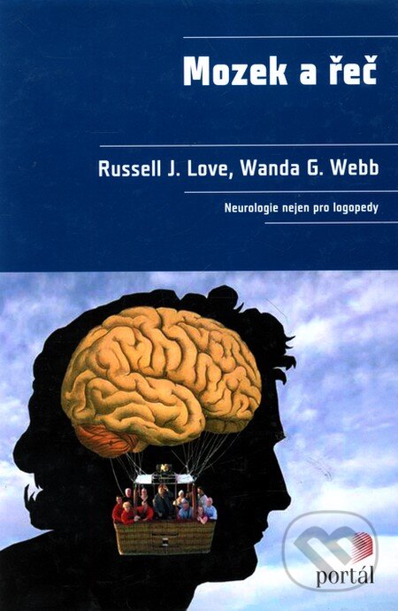 Kniha: Mozek a řeč (Russell J. Love a Wanda G. Webb). Portál, 2009 Kniha: Mozek a řeč (Russell J. Love a Wanda G. Webb). Portál, 2009