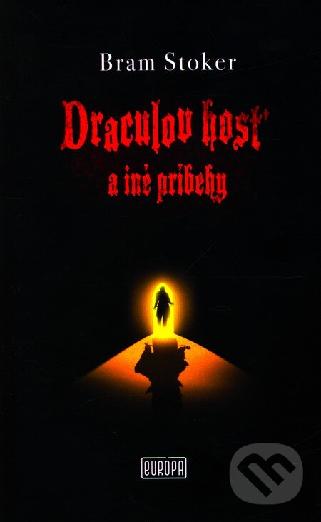 Kniha: Draculov hosť a iné príbehy (Bram Stoker). Európa, 2009 Kniha: Draculov hosť a iné príbehy (Bram Stoker). Európa, 2009