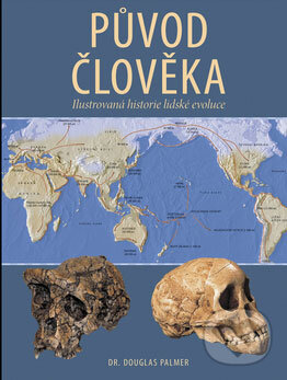 Kniha: Původ člověka (Douglas Palmer). Slovart CZ, 2009 Kniha: Původ člověka (Douglas Palmer). Slovart CZ, 2009