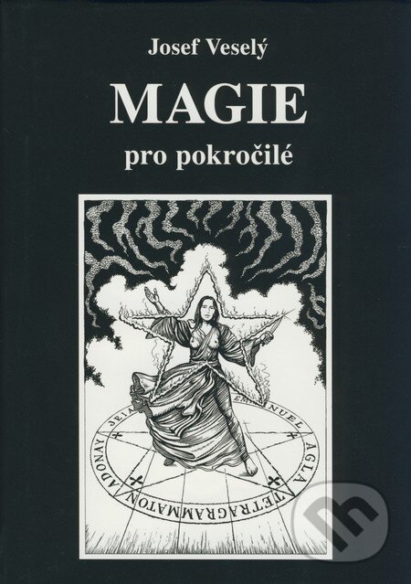 Kniha: Magie pro pokročilé (Josef Veselý). Vodnář, 2009 Kniha: Magie pro pokročilé (Josef Veselý). Vodnář, 2009