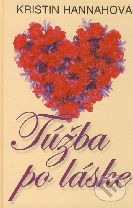Kniha: Túžba po láske (Kristin Hannah). Slovenský spisovateľ, 2009 Kniha: Túžba po láske (Kristin Hannah). Slovenský spisovateľ, 2009