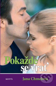 Kniha: Pokaždé se vrať (Jana Chmelová). Motýľ, 2009 Kniha: Pokaždé se vrať (Jana Chmelová). Motýľ, 2009