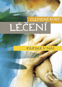 Kniha: Léčení (Clemens Kuby). Eminent, 2009 Kniha: Léčení (Clemens Kuby). Eminent, 2009