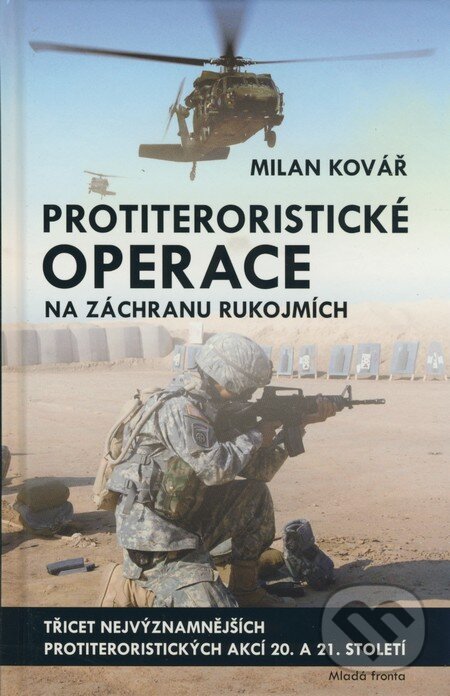 Kniha: Protiteroristické operace na záchranu rukojmích (Milan Kovář). Mladá fronta, 2009 Kniha: Protiteroristické operace na záchranu rukojmích (Milan Kovář). Mladá fronta, 2009