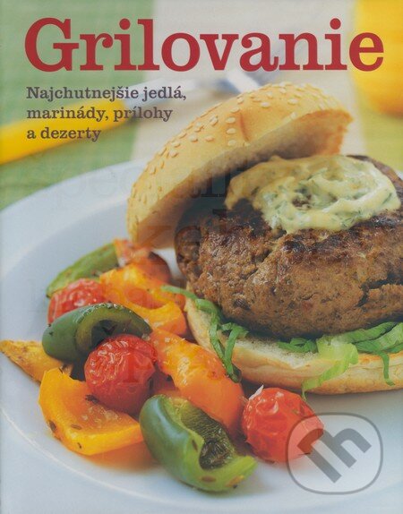 Kniha: Grilovanie (Stevan Paul). Slovart, 2009 Kniha: Grilovanie (Stevan Paul). Slovart, 2009