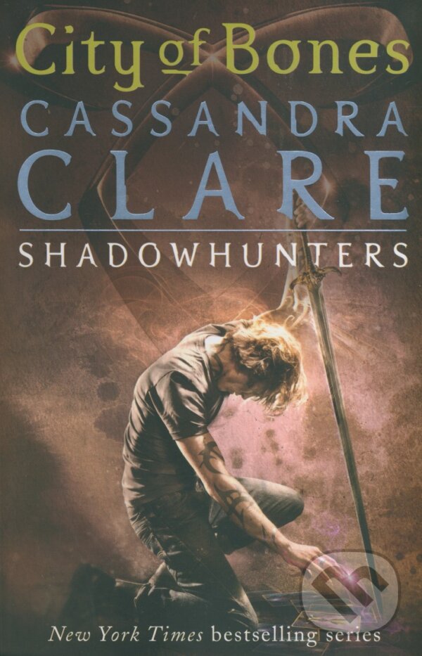 Kniha: The Mortal Instruments: City of Bones (Cassandra Clare). Simon & Schuster, 2007 Kniha: The Mortal Instruments: City of Bones (Cassandra Clare). Simon & Schuster, 2007