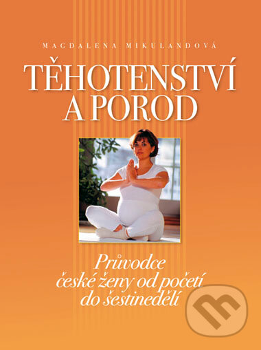 Kniha: Těhotenství a porod (Magdalena Mikulandová). Computer Press, 2007 Kniha: Těhotenství a porod (Magdalena Mikulandová). Computer Press, 2007