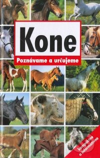 Kniha: Kone - poznávame a určujeme (Svojtka&Co.). Svojtka&Co., 2009 Kniha: Kone - poznávame a určujeme (Svojtka&Co.). Svojtka&Co., 2009
