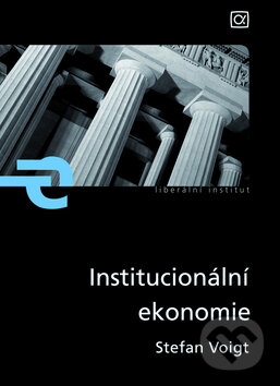 Kniha: Institucionální ekonomie (Stefan Voigt). Alfa, 2009 Kniha: Institucionální ekonomie (Stefan Voigt). Alfa, 2009