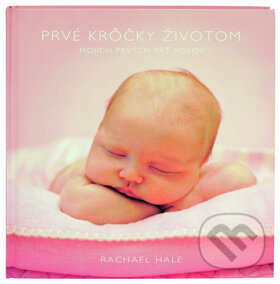 Kniha: První krůčky životem (růžová) (Rachael Hale). New Wave, 2008 Kniha: První krůčky životem (růžová) (Rachael Hale). New Wave, 2008