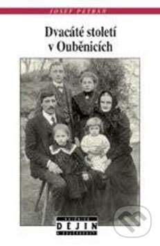 Kniha: Dvacáté století v Ouběnicích (Josef Petráň). Nakladatelství Lidové noviny, 2009 Kniha: Dvacáté století v Ouběnicích (Josef Petráň). Nakladatelství Lidové noviny, 2009