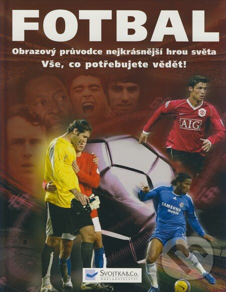 Kniha: Fotbal (Clive Gifford). Svojtka&Co., 2002 Kniha: Fotbal (Clive Gifford). Svojtka&Co., 2002