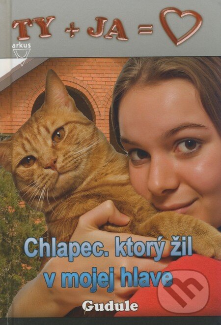 Kniha: Chlapec, ktorý žil v mojej hlave (Anne Gudule). Arkus, 2009 Kniha: Chlapec, ktorý žil v mojej hlave (Anne Gudule). Arkus, 2009