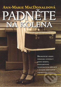 Kniha: Padněte na kolena (Ann-Marie MacDonald). Nakladatelství Lidové noviny, 2009 Kniha: Padněte na kolena (Ann-Marie MacDonald). Nakladatelství Lidové noviny, 2009