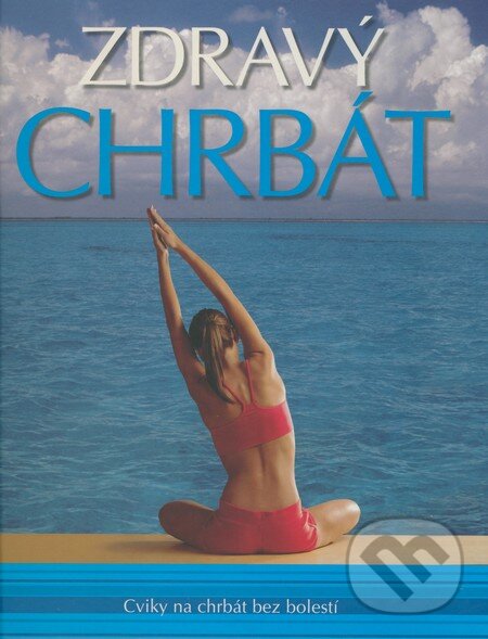 Kniha: Zdravý chrbát (Kim Davies). Slovart, 2009 Kniha: Zdravý chrbát (Kim Davies). Slovart, 2009