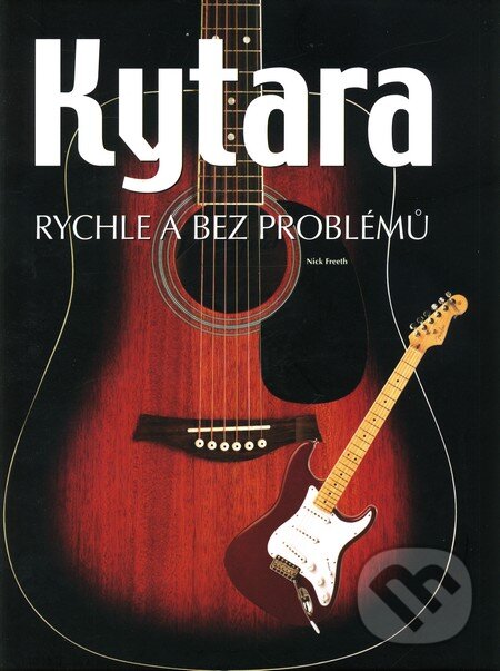 Kniha: Kytara (Nick Freeth). Slovart CZ, 2009 Kniha: Kytara (Nick Freeth). Slovart CZ, 2009