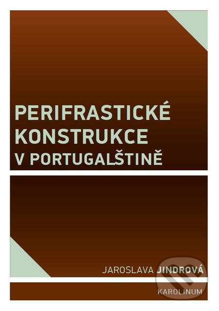 E-kniha: Perifrastické konstrukce v portugalštině (Jaroslava Jindrová). Karolinum, 2017 E-kniha: Perifrastické konstrukce v portugalštině (Jaroslava Jindrová). Karolinum, 2017